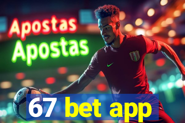 67 bet app